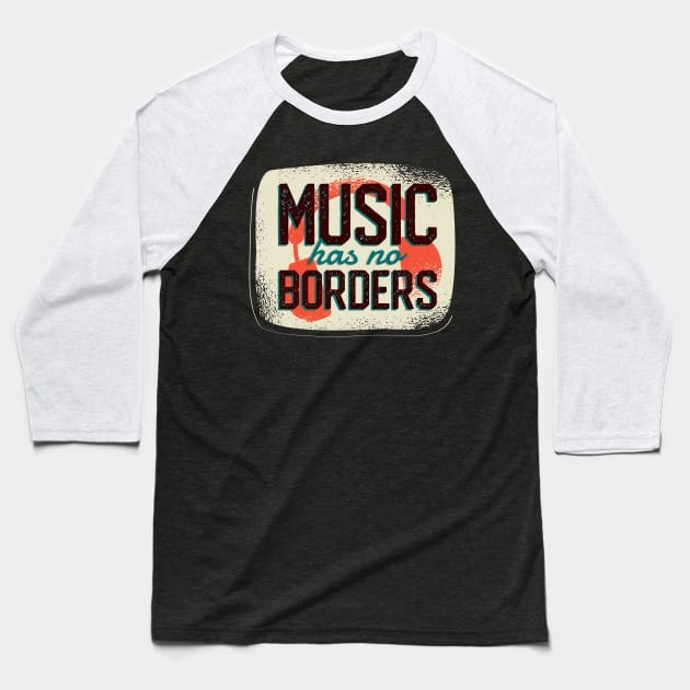 Music has no Borders Baseball T-Shirt by madeinchorley